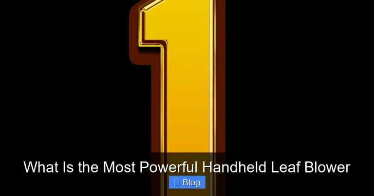 What Is the Most Powerful Handheld Leaf Blower
