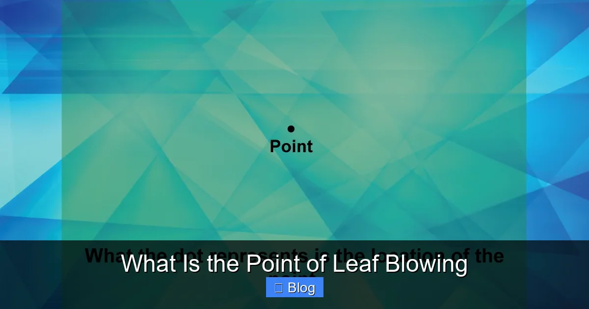 What Is the Point of Leaf Blowing
